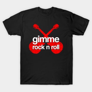 Gimme Rock N Roll T-Shirt